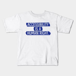 Blue BG: Accessibility is a human right. Kids T-Shirt